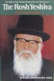 The Rosh Yeshiva: The Story of Rav Chaim Shmulevitz the Stutchiner 